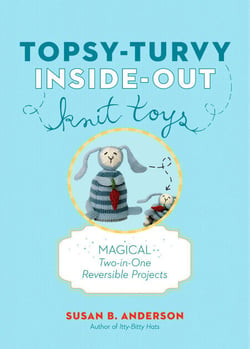 Topsy-Turvy Inside-Out Knit Toys - Magical Two-in-One Reversible Projects