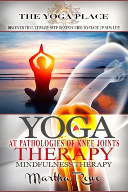 Yoga Therapy: At Pathologies of Knee Joints (Mindfulness Therapy) - YOGA PLACE Books