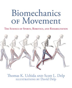 Biomechanics of Movement - The Science of Sports, Robotics, and Rehabilitation