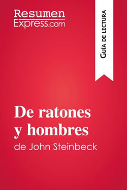De ratones y hombres de John Steinbeck (Guía de lectura) - Resumen y análisis completo