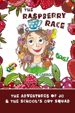 The Raspberry Race - The Adventures of Jo &amp; The School's Out Squad, #1