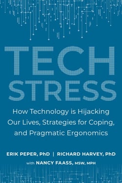 Tech Stress - How Technology is Hijacking Our Lives, Strategies for Coping, and Pragmatic Ergonomics