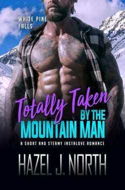 Totally Taken by the Mountain Man - White Pine Falls, #1