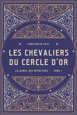 Les Chevaliers du cercle d'or – Tome I - La Danse des revolvers