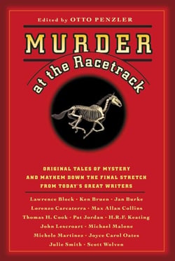 Murder at the Racetrack - Original Tales of Mystery and Mayhem Down the Final Stretch from Today's Great Writers