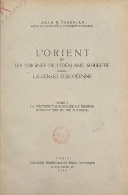 L'Orient et les origines de l'idéalisme subjectif dans la pensée européenne (1) - La doctrine théologique de Memphis. L'Inscription du roi Shabaka