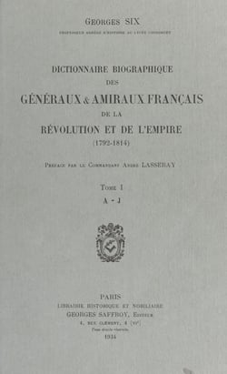 Dictionnaire biographique des généraux et amiraux français de la Révolution et de l'Empire : 1792-1814 (1) - A-J