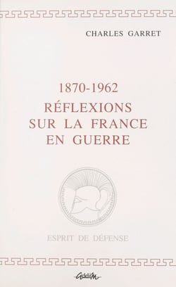 1870-1962, réflexions sur la France en guerre