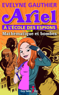 Ariel à l'école des espions, tome 1 - Mathématique et bombes