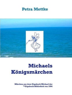 Michaels Königsmärchen - Märchen aus dem Gigabuch Michael  der ™Gigabuch-Bibliothek  von 1994