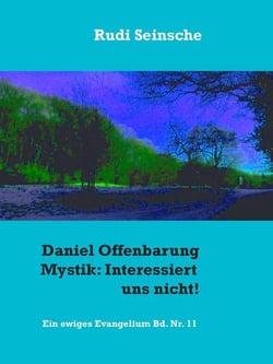 Daniel Offenbarung Mystik: Interessiert uns nicht! - Denn uns und unsere Kinder wird das nicht betreffen!