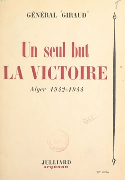 Un seul but, la victoire - Alger, 1942-1944