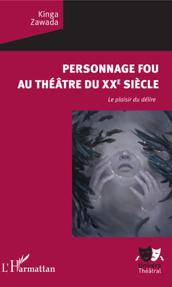 Personnage fou au théâtre du XXe siècle - Le plaisir du délire