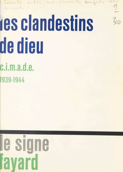 Les clandestins de Dieu - CIMADE 1939-1945