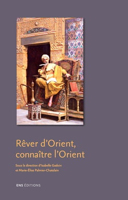 Rêver d’Orient, connaître l’Orient - Visions de l’Orient dans l’art et la littérature britanniques