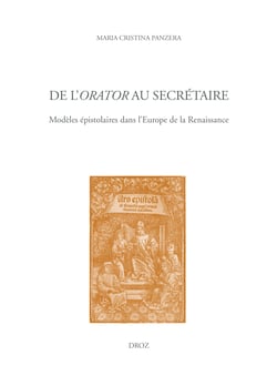 De l'orator au secrétaire - Modèles épistolaires dans l'Europe de la Renaissance