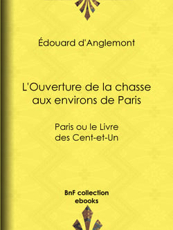 L'Ouverture de la chasse aux environs de Paris - Paris ou le Livre des Cent-et-Un