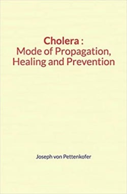 Cholera : Mode of Propagation, Healing and Prevention