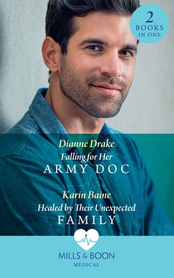 Falling For Her Army Doc / Healed By Their Unexpected Family - Falling for Her Army Doc / Healed by Their Unexpected Family