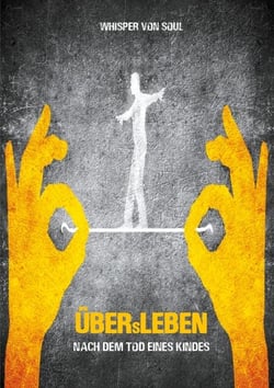 ÜBERsLEBEN - Nach dem Tod eines Kindes
