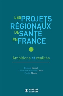 Les Projets régionaux de santé en France - Ambitions et réalités