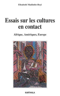 Essais sur les cultures en contact - Afrique, Amériques, Europe