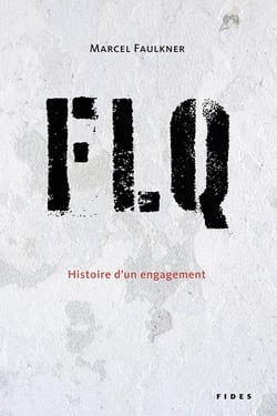 FLQ - Histoire d'un engagement