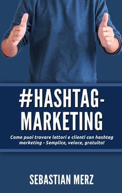 # Hashtag-Marketing - Come puoi trovare lettori e clienti con hashtag marketing - Semplice, veloce, gratuito!