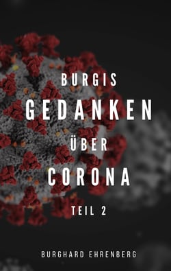 Burgis Gedanken über Corona - Teil zwei