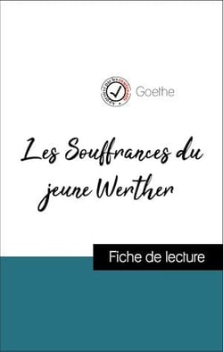 Analyse de l'œuvre : Les Souffrances du jeune Werther (résumé et fiche de lecture plébiscités par les enseignants sur fichedelecture.fr)