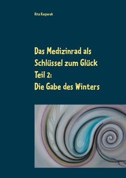 Das Medizinrad als Schlüssel zum Glück Teil 2 - Die Gabe des Winters