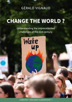 Change the world ? - Understanding the unprecedented challenges of the 21st century