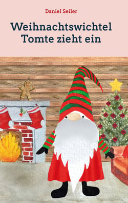 Weihnachtswichtel Tomte zieht ein - Gemeinsam durch die Adventszeit