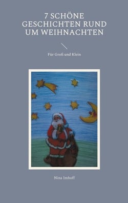 7 schöne Geschichten rund um Weihnachten - Für Groß und Klein