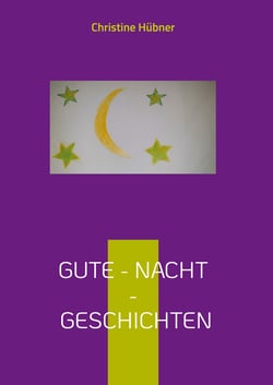 Gute - Nacht - Geschichten - für Klein und Groß