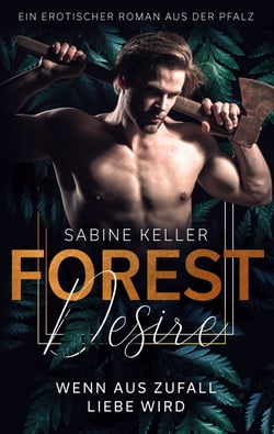 Forest Desire - Wenn aus Zufall Liebe wird. Ein erotischer Roman aus der Pfalz