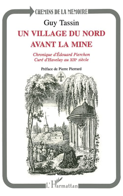 Un village du Nord avant la mine - Chronique d'Edouard Pierchon curé d'Haveluy au XIXème siècle