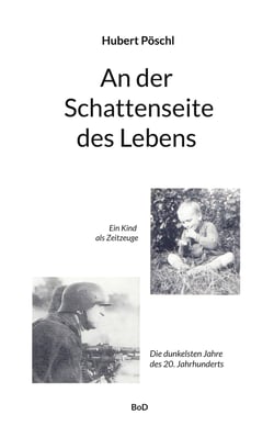 An der Schattenseite des Lebens - Ein Kind als Zeitzeuge. Die dunkelsten Jahre unseres Jahrhunderts