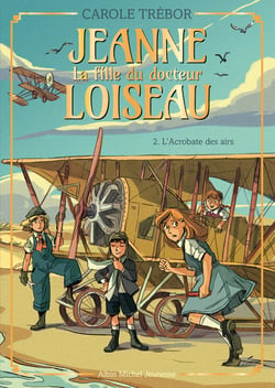 L'Acrobate des airs - tome 2 - Jeanne, la fille du docteur Loiseau - tome 2