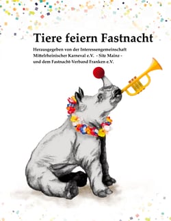 Tiere feiern Fastnacht - Sonderausgabe für die IG Mittelrheinischer Karneval (Mainz)