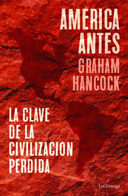 América antes - La clave de la civilización perdida
