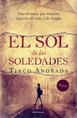 El sol de las soledades - Una historia que transita espacios de vida y de tiempo