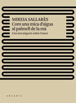 Com una mica d'aigua al palmell de la mà - Una investigació sobre l'amor