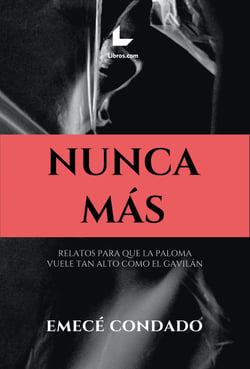 Nunca más - Relatos para que la paloma vuele tan alto como el gavilán
