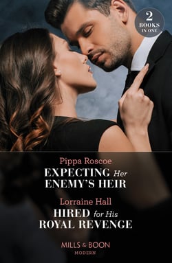 Expecting Her Enemy's Heir / Hired For His Royal Revenge - Expecting Her Enemy's Heir (A Billion-Dollar Revenge) / Hired for His Royal Revenge (Secrets of the Kalyva Crown)