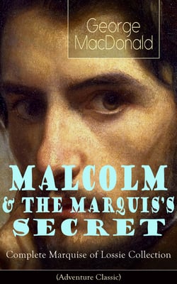 MALCOLM &amp; THE MARQUIS'S SECRET: Complete Marquise of Lossie Collection (Adventure Classic) - The Fisherman's Lady