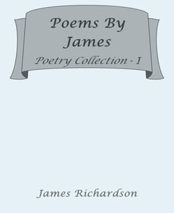 Poems by James - Poetry Collection 1
