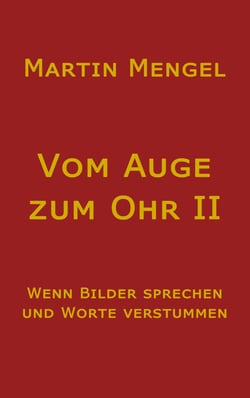 Vom Auge zum Ohr II - Wenn Bilder sprechen und Worte verstummen