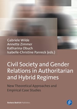 Civil Society and Gender Relations in Authoritarian and Hybrid Regimes - New Theoretical Approaches and Empirical Case Studies