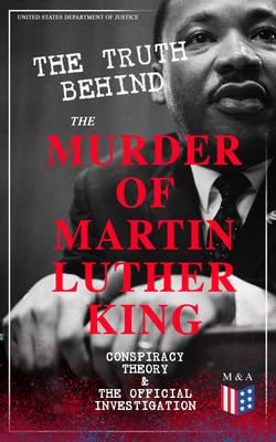The Truth Behind the Murder of Martin Luther King – Conspiracy Theory &amp; The Official Investigation